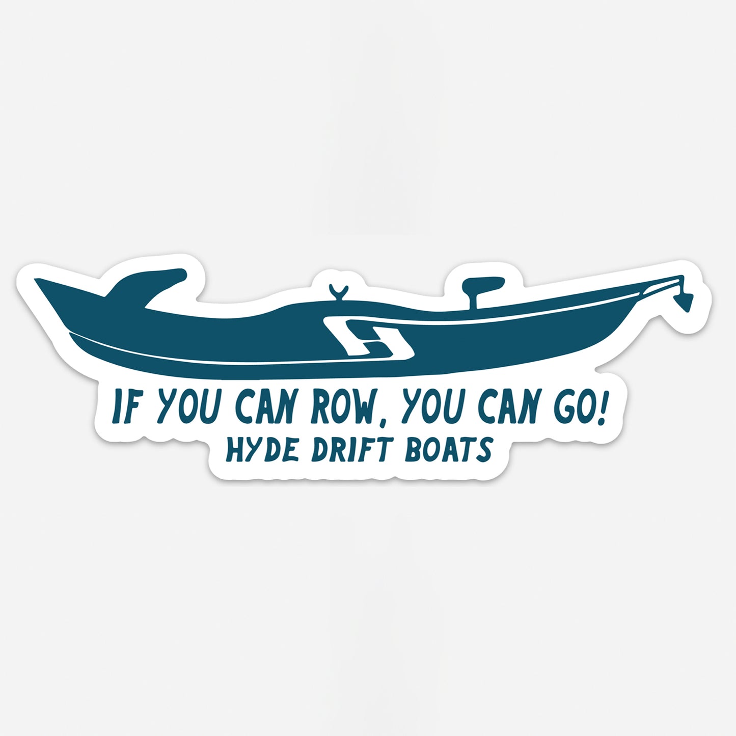 If You Can Row You Can Go Sticker - Hyde Drift Boats